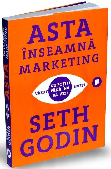 Asta inseamna marketing <br/> Seth Godin