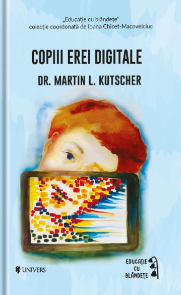Copiii erei digitale <br/> Martin L. Kutscher