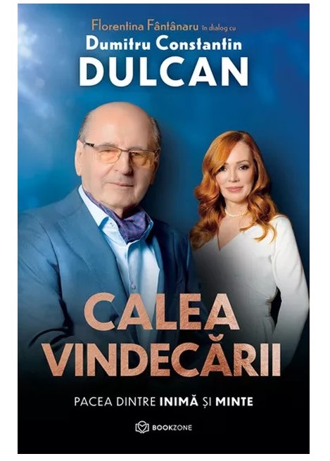 Calea vindecarii Pacea dintre inima si minte <br/> DUMITRU CONSTANTIN DULCAN, FLORENTINA FANTANARU