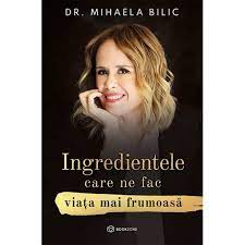 Ingredientele care ne fac viata mai frumoasa <br/> Dr. Mihaela Bilic