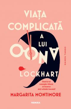 Viata complicata a lui Oona Lockhart <br/> Margarita Montimore