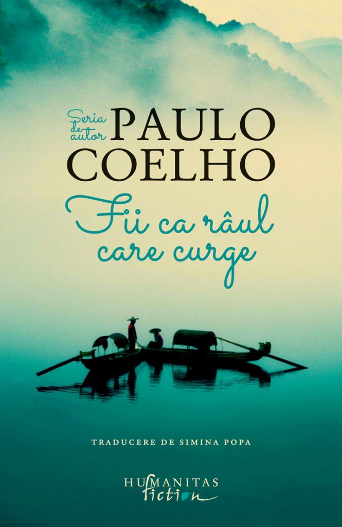 Fii ca raul care curge <br/> Paulo Coelho