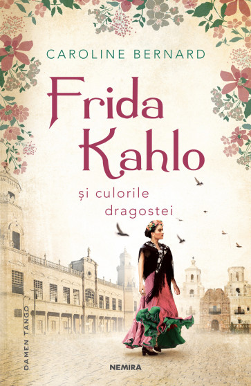 caroline-bernard---frida-kahlo-si-culorile-dragostei---c1