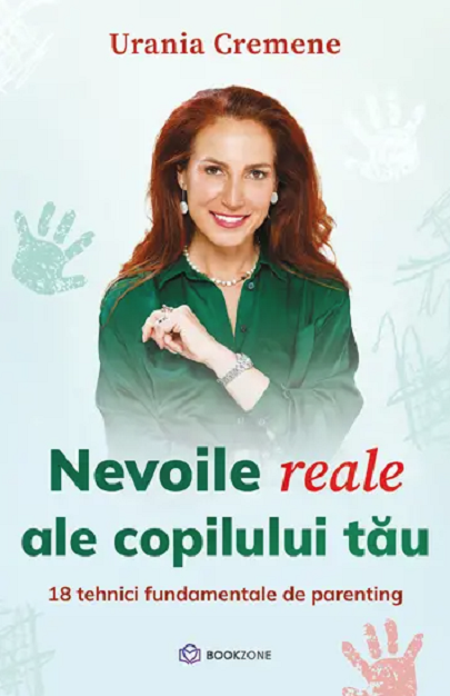 Nevoile reale ale copilului tau <br/> Urania Cremene