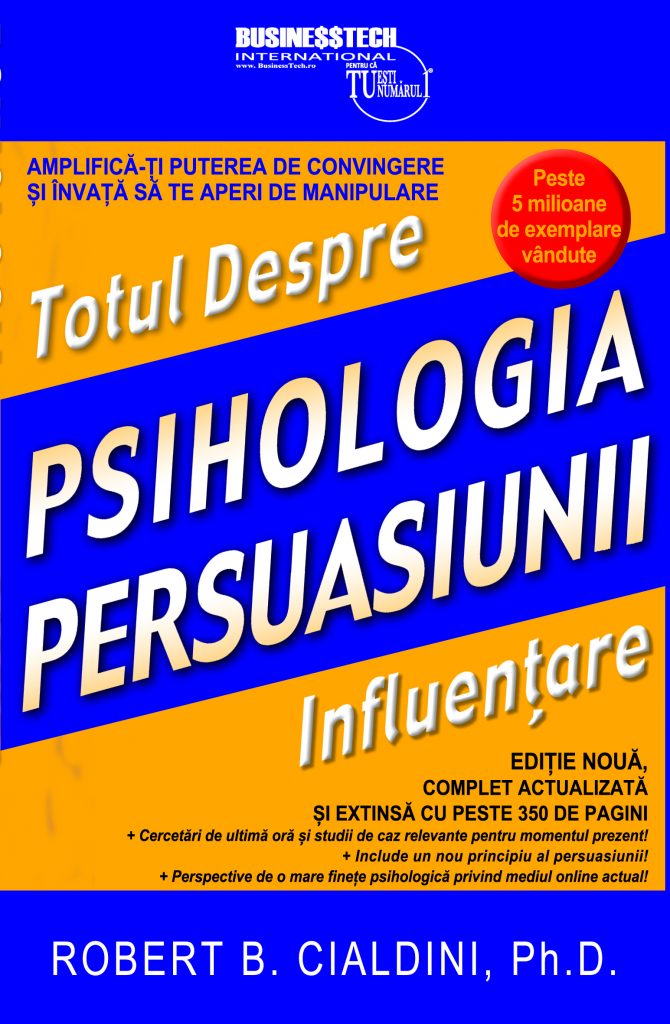 Psihologia persuasiunii Totul despre influentare <br/> Robert B. Cialdini